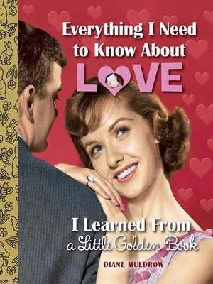 cover image of Everything I Need to Know About Love I Learned From a Little Golden Book